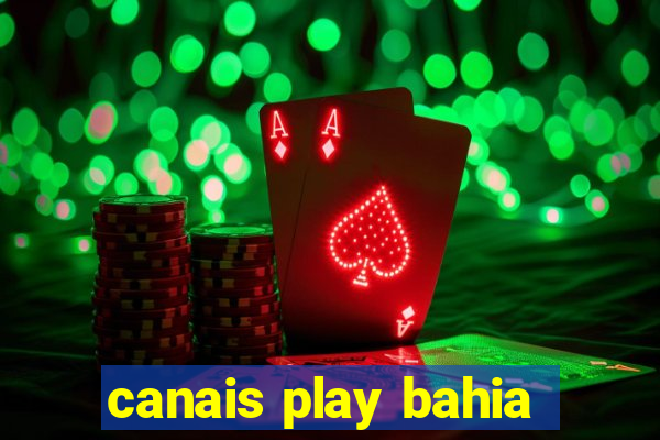 canais play bahia